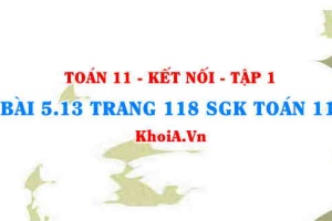 Bài 5.13 trang 118 SGK Toán 11 tập 1 Kết nối tri thức